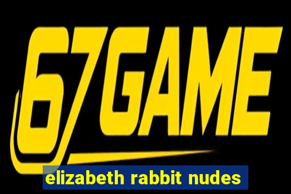 elizabeth rabbit nudes